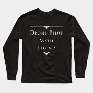 Drone Pilot Myth Legend Long Sleeve T-Shirt